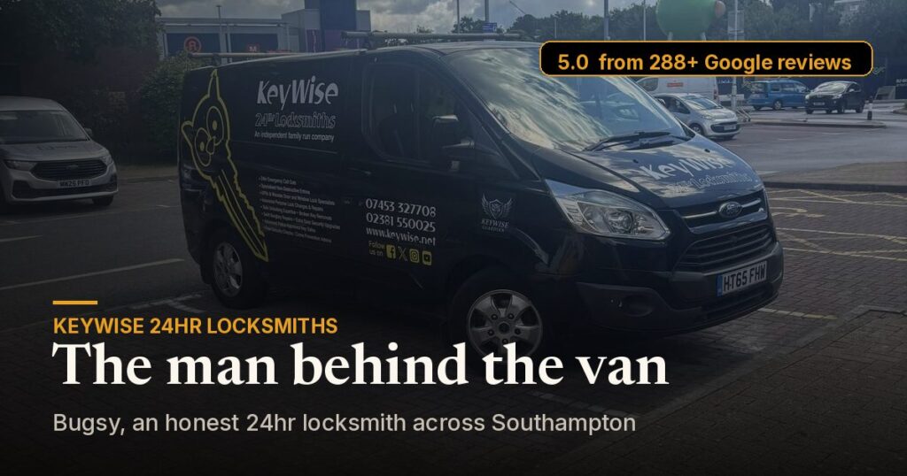 Bugsy with the Keywise van, an honest 24hr locksmith across Southampton